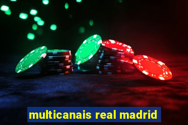 multicanais real madrid